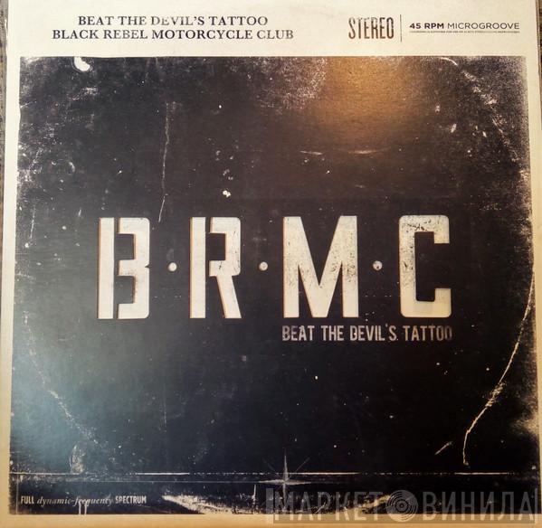  Black Rebel Motorcycle Club  - Beat The Devil's Tattoo