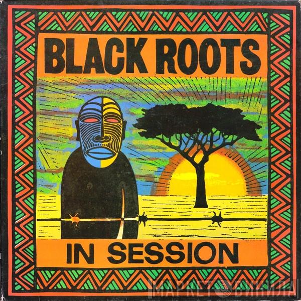 Black Roots - In Session