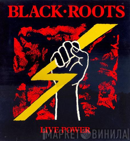 Black Roots - Live Power