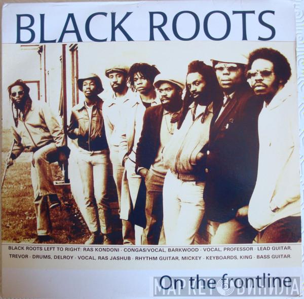  Black Roots  - On The Frontline