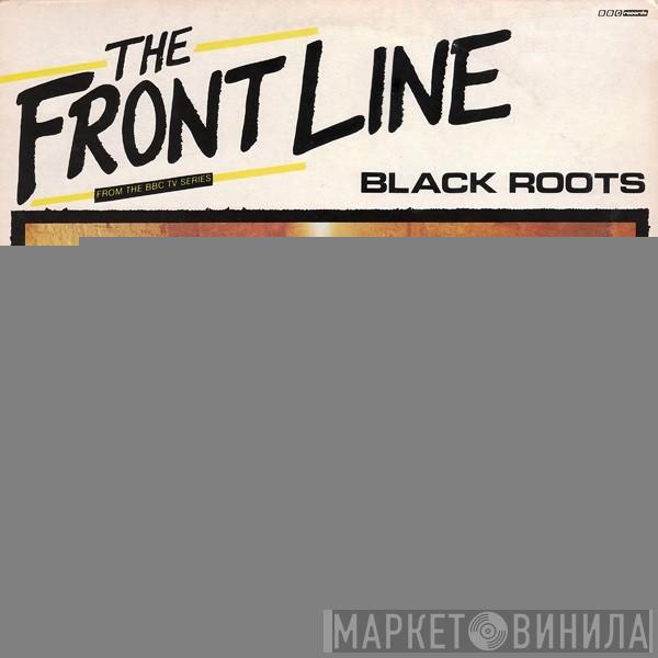 Black Roots - The Front Line