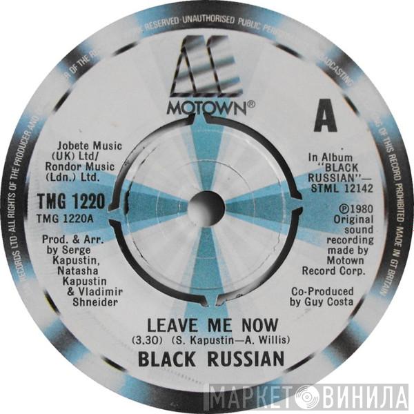 Black Russian  - Leave Me Now
