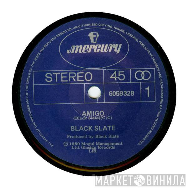  Black Slate  - Amigo
