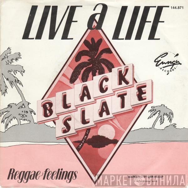  Black Slate  - Live A Life