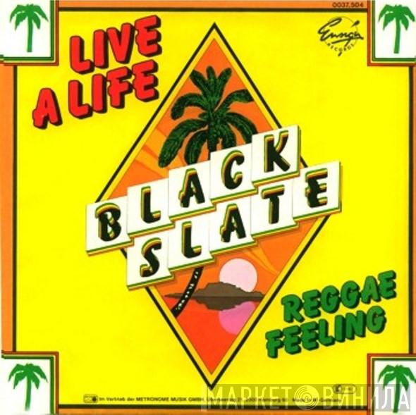 Black Slate  - Live A Life