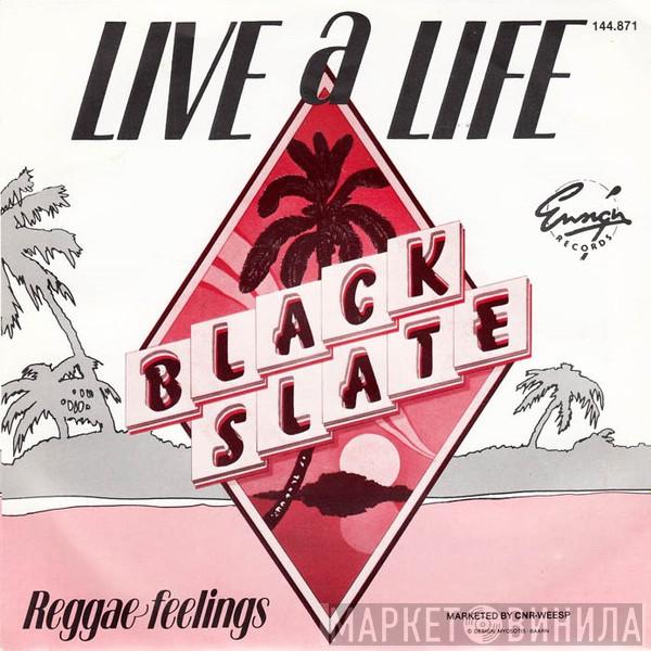  Black Slate  - Live A Life