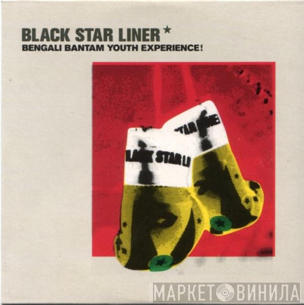 Black Star Liner - Bengali Bantam Youth Experience!