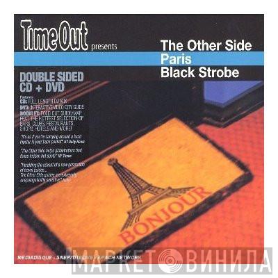 Black Strobe - Time Out Presents The Other Side: Paris