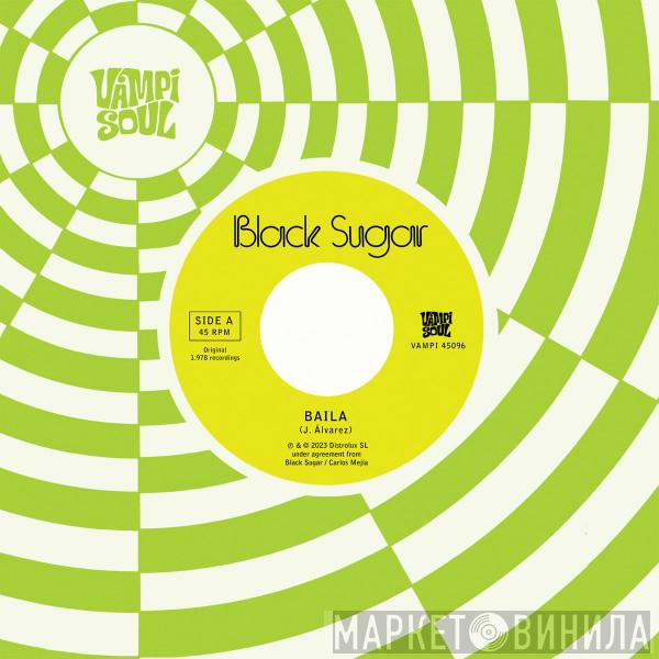 Black Sugar  - Baila / Sha La La Means I Love You