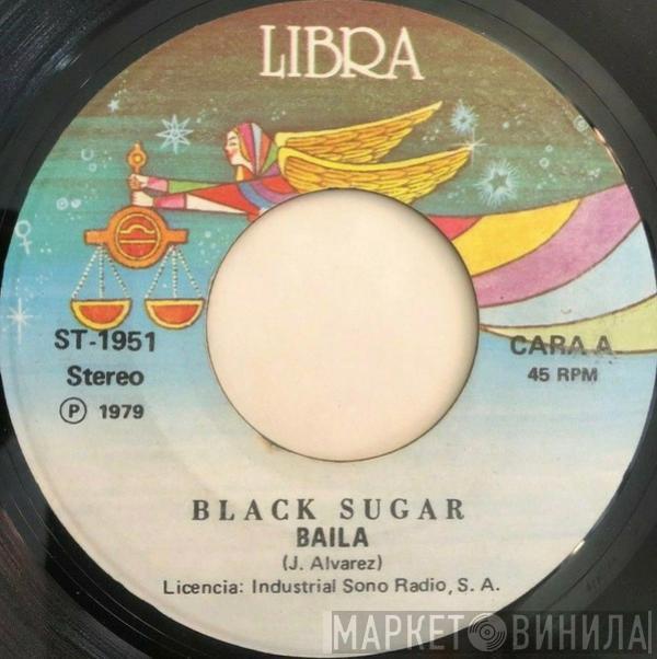  Black Sugar  - Baila / Sha La La