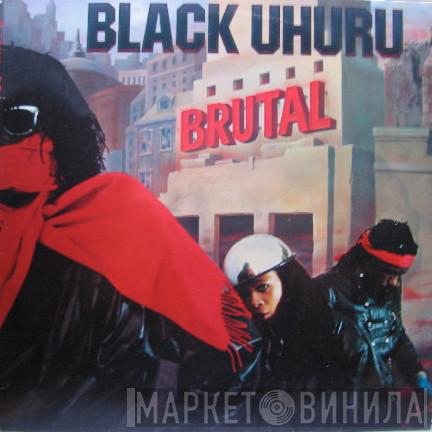  Black Uhuru  - Brutal