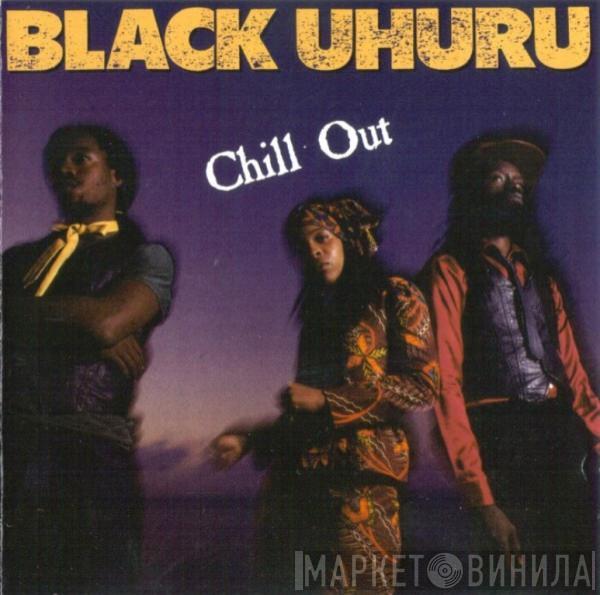  Black Uhuru  - Chill Out