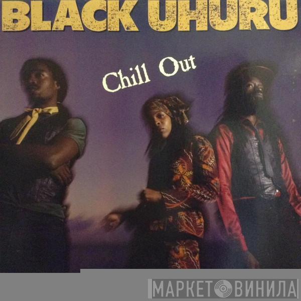  Black Uhuru  - Chill Out