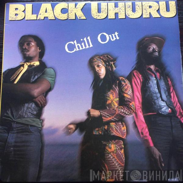 Black Uhuru  - Chill Out