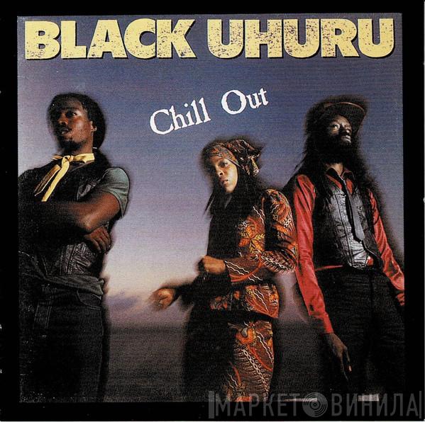  Black Uhuru  - Chill Out