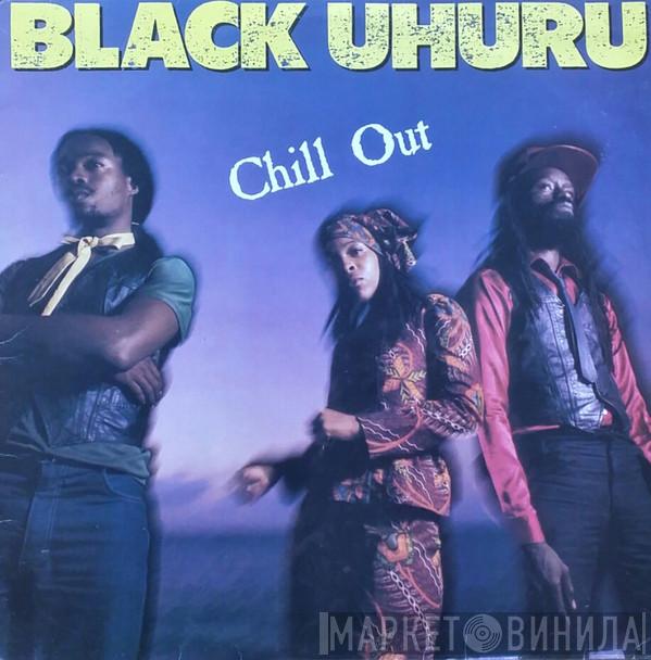  Black Uhuru  - Chill Out