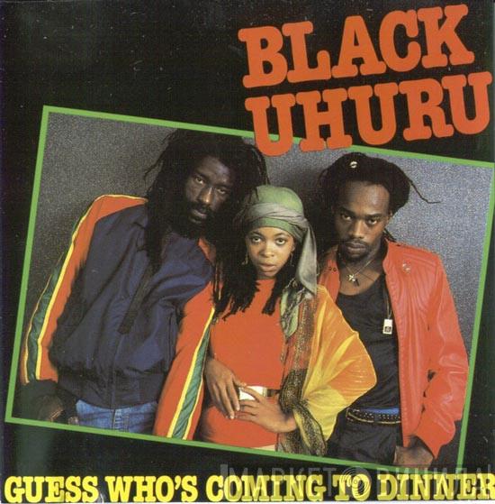  Black Uhuru  - Guess Who's Coming To Dinner