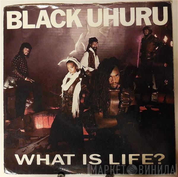  Black Uhuru  - What Is Life?