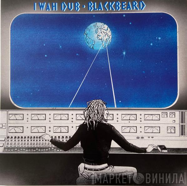 Blackbeard  - I Wah Dub