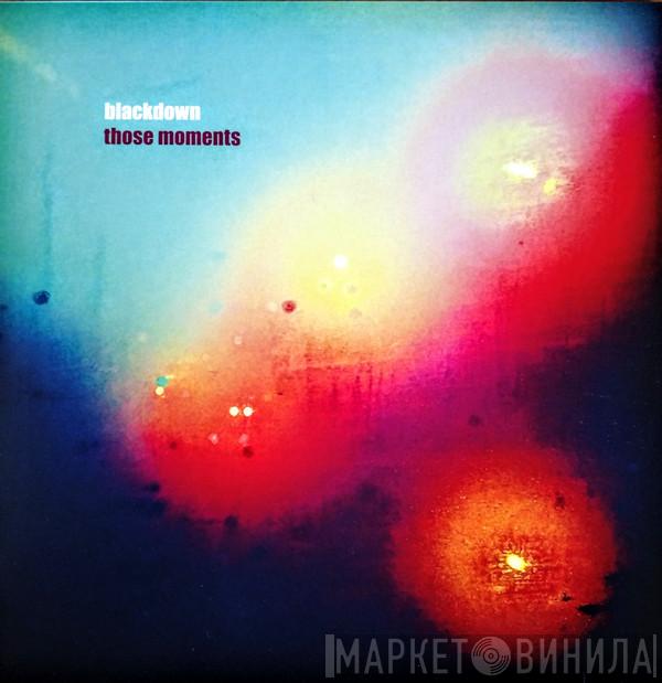 Blackdown - Those Moments