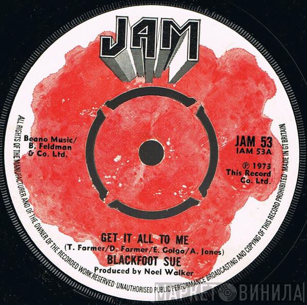 Blackfoot Sue - Get It All To Me