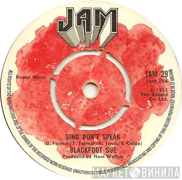 Blackfoot Sue - Sing Don't Speak