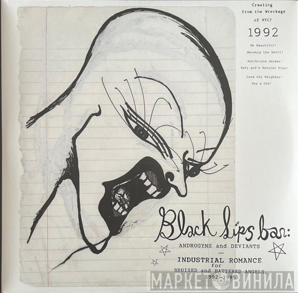  - Blacklips Bar: Androgyns And Deviants - Industrial Romance For Bruised And Battered Angels, 1992–1995