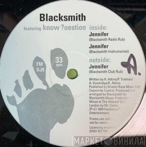 Blacksmith, Know ?uestion - Jennifer