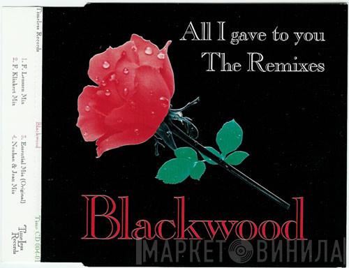  Blackwood  - All I Gave To You (The Remixes)