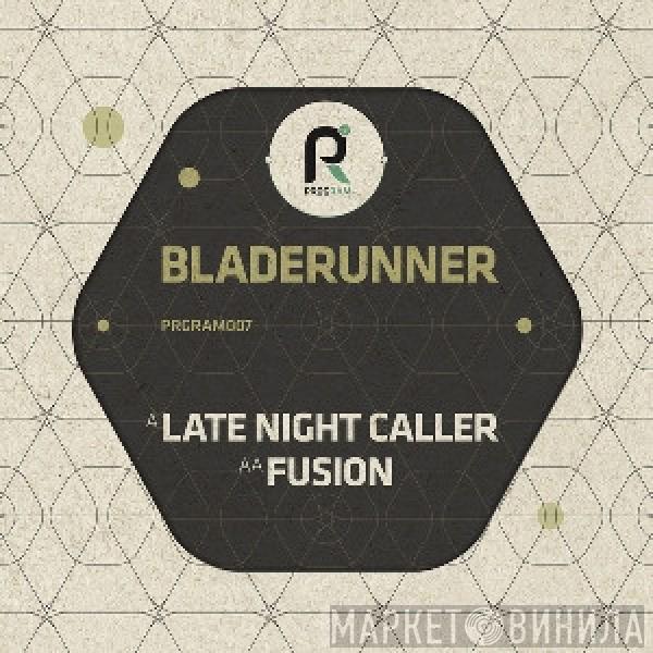 Bladerunner - Late Night Caller / Fusion