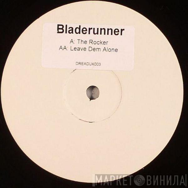 Bladerunner - The Rocker / Leave Dem Alone