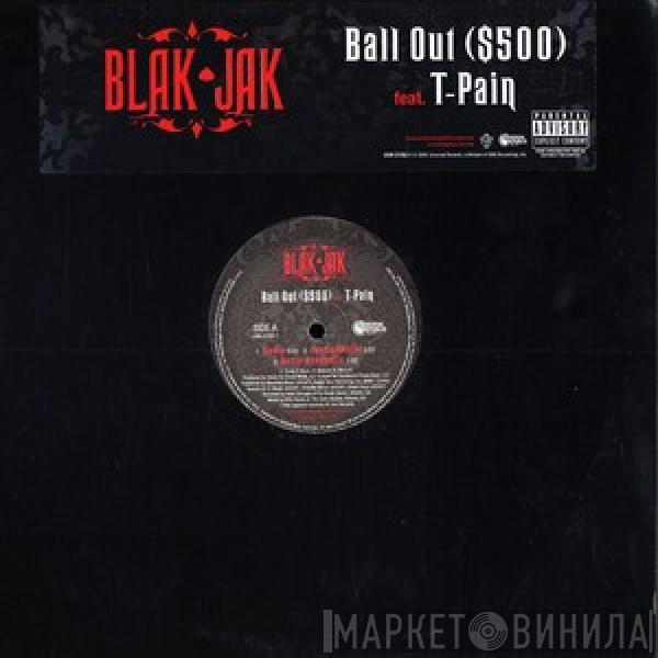 Blak Jak, T-Pain - Ball Out ($500)