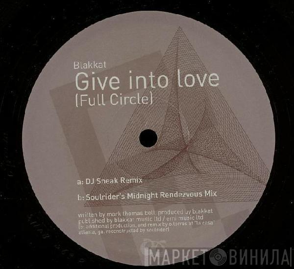 Blakkat - Give In To Love (Full Circle)