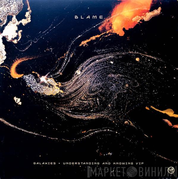 Blame - Galaxies / Understanding And Knowing VIP