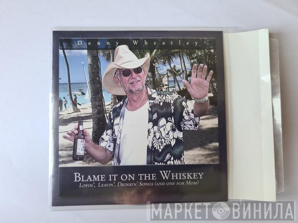  - Blame It On The Whiskey