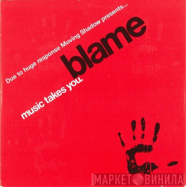 Blame  - Music Takes You