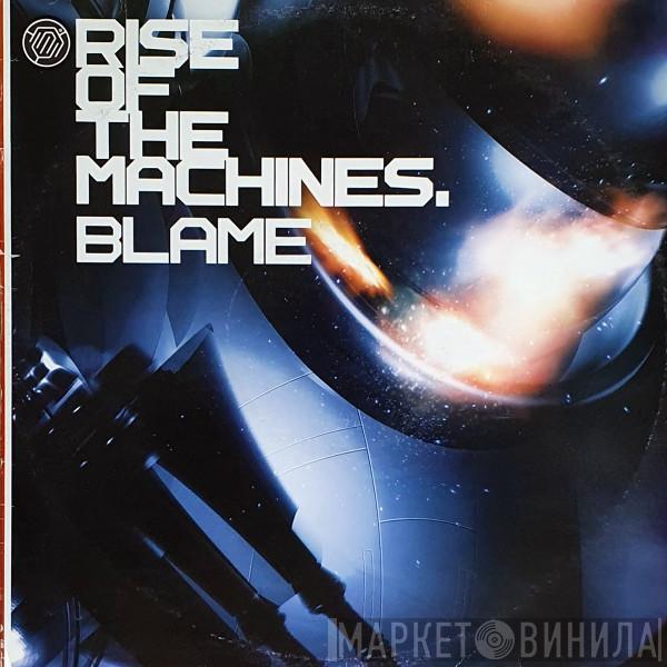 Blame - Rise Of The Machines