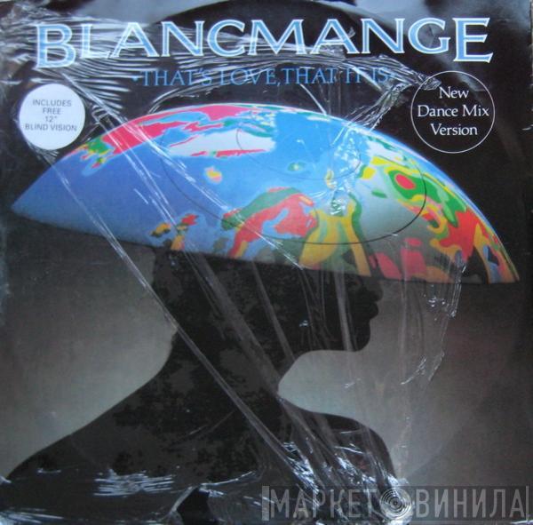  Blancmange  - That's Love, That It Is (New Dance Mix Version) / Blind Vision