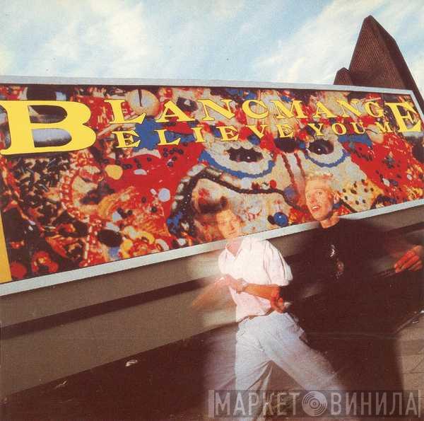  Blancmange  - Believe You Me