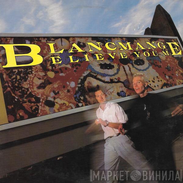  Blancmange  - Believe You Me