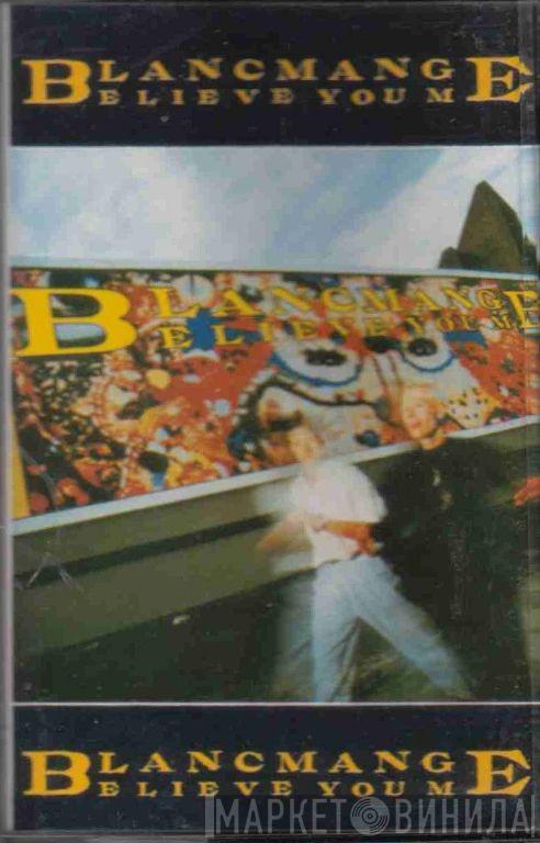  Blancmange  - Believe You Me