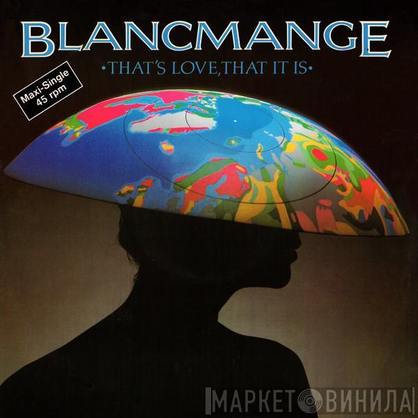  Blancmange  - That's Love, That It Is