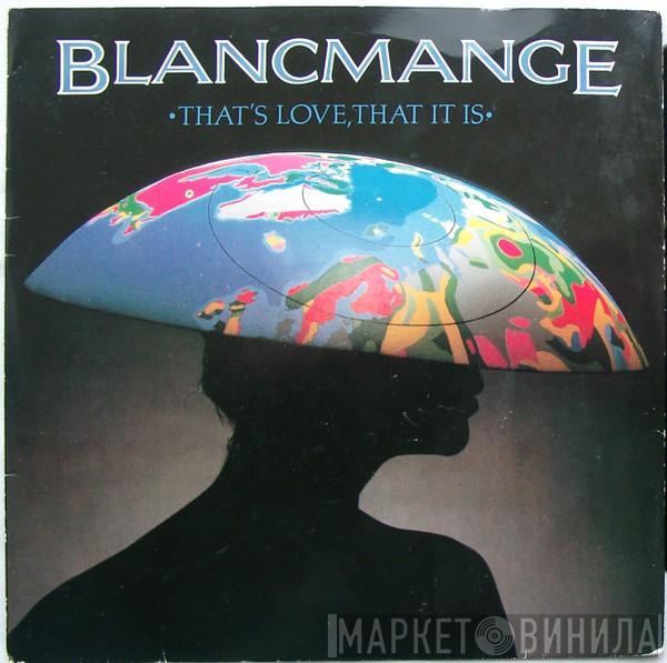  Blancmange  - That's Love, That It Is