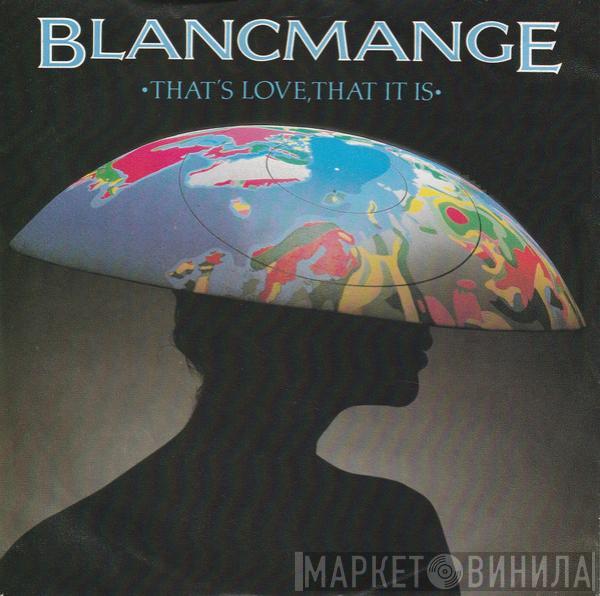  Blancmange  - That's Love, That It Is