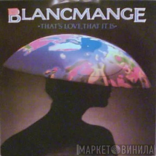  Blancmange  - That's Love, That It Is