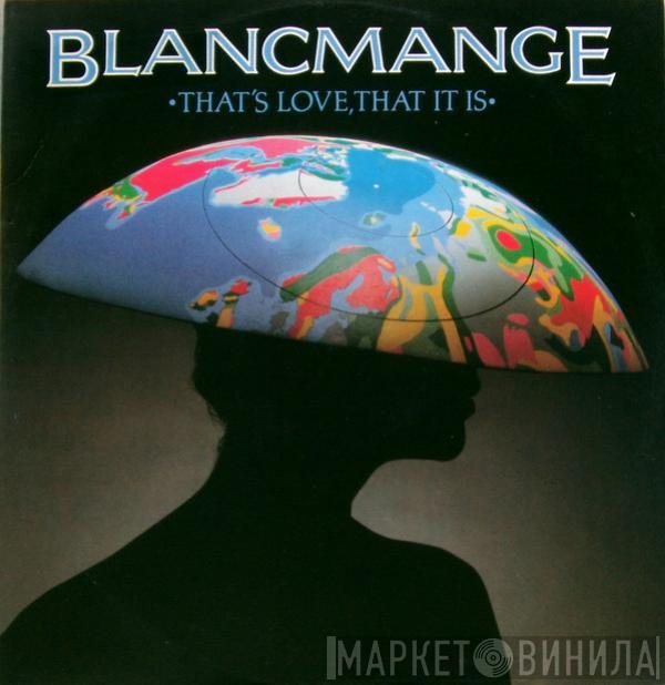  Blancmange  - That's Love, That It Is