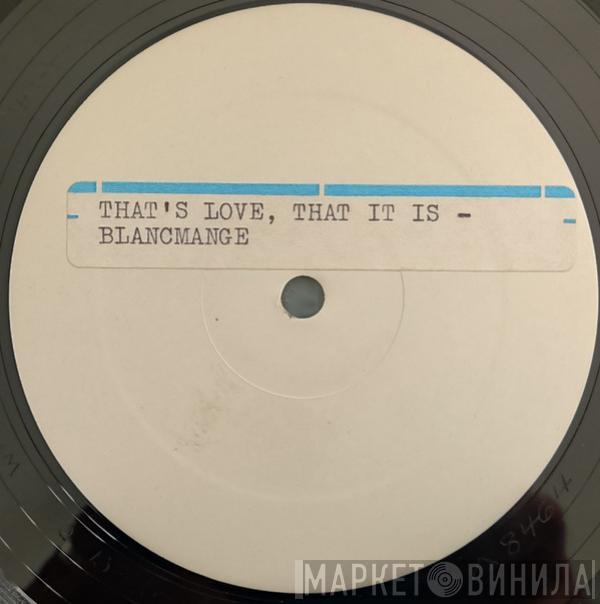  Blancmange  - That's Love, That It Is