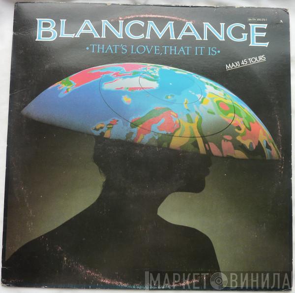  Blancmange  - That's Love, That It Is