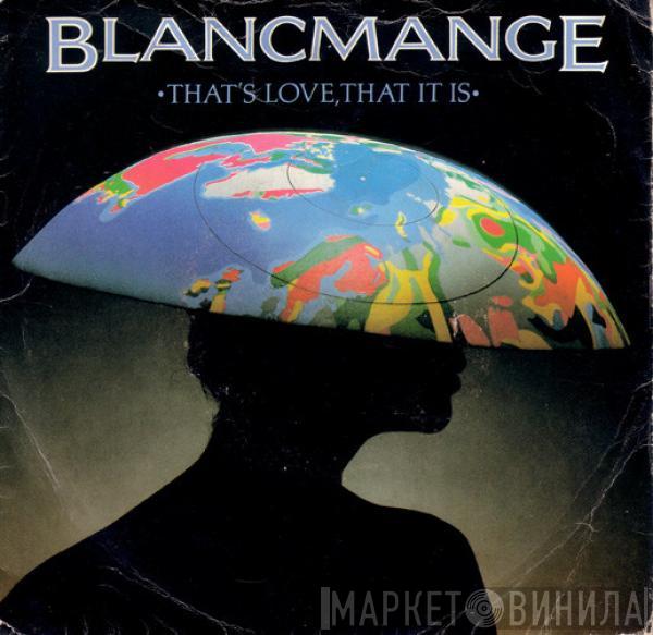  Blancmange  - That's Love That It Is