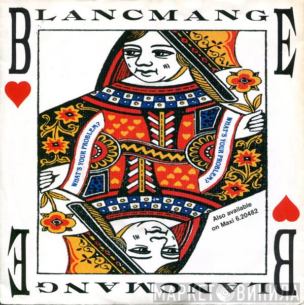  Blancmange  - What's Your Problem?